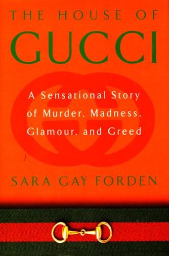 The House of Gucci: A Sensational Story of Murder, Madness, Glamour and Greed di Sara Gay Forden