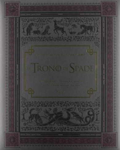 Il trono di spade. Dietro le quinte della serie HBO. Ediz. illustrata