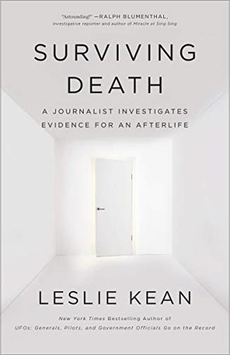 Surviving Death: A Journalist Investigates Evidence for an Afterlife