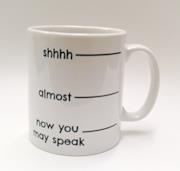 Shhhh...Almost...Now You May Speak Coffee Lovers Mug by the T bird