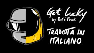 Parodia Get Lucky tradotta in ITALIANO