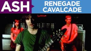 Ash - Renegade Cavalcade (Video ufficiale e testo)