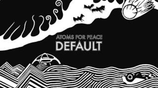 Atoms For Peace - Default (Audio e testo)