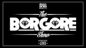 The Borgore Show - Episodio 26