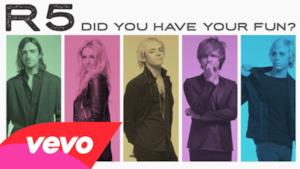 R5 - Did You Have Your Fun? (Video ufficiale e testo)