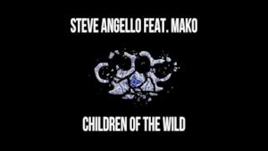 Steve Angello - Children of the Wild (feat. Mako) (Video ufficiale e testo)