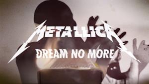 Metallica - Dream No More (Video ufficiale e testo)