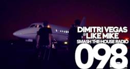 Smash The House Radio #98 il Radio Show di Dimitri Vegas & Like Mike