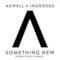  Something New - Axwell Λ Ingrosso - Robin Schulz remix