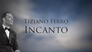 Tiziano Ferro - Incanto (audio e testo)