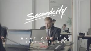 Secondcity - What Can I Do (Video ufficiale e testo)