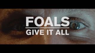 Foals - Give It All (Video ufficiale e testo)