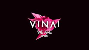 VINAI - WE ARE Episode 43