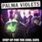 Palma Violets - Step Up For The Cool Cats (Nuovo singolo)