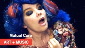 Bjӧrk - Mutual Core (Video ufficiale e testo)