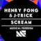 Henry Fong & J-Trick - Scream (video ufficiale)
