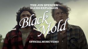 The Jon Spencer Blues Explosion - Black Mold (Video ufficiale e testo)