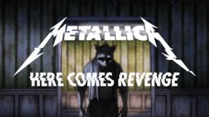 Metallica - Here Comes Revenge (Video ufficiale e testo)