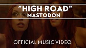 Mastodon - High Road (Video ufficiale e testo)