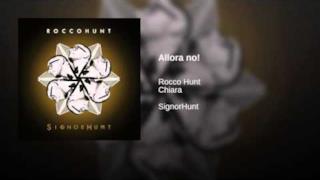 Rocco Hunt - Allora no! (feat. Chiara) (Video ufficiale e testo)