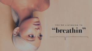 Ariana Grande - breathin (Video ufficiale e testo)