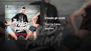 Fred De Palma - Chiudo gli occhi (Video ufficiale e testo)