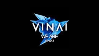 VINAI - WE ARE Episode 42