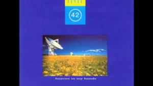 Level 42 - Heaven In My Hands (Video ufficiale e testo)