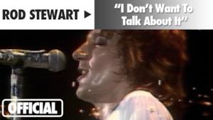 Rod Stewart - I Don't Want to Talk About It (Video ufficiale e testo)