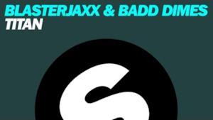 Blasterjaxx & Badd Dimes - Titan