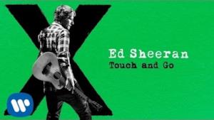 Ed Sheeran - Touch and Go (Video ufficiale e testo)