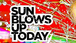 The Flaming Lips - Sun Blows Up Today (Lyrics video)