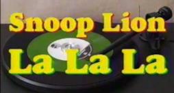 Snoop Lion (Snoop Dogg) - La La La (Audio e testo)