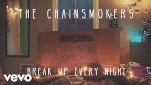 The Chainsmokers - Break Up Every Night (Video ufficiale e testo)