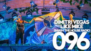 Dimitri Vegas & Like Mike - Smash The House Radio #96