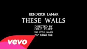 Kendrick Lamar - These Walls (Video ufficiale e testo)