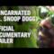 Reincarnated: il documentario su Snoop Dogg (Video trailer)