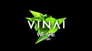 VINAI - WE ARE Episode 041