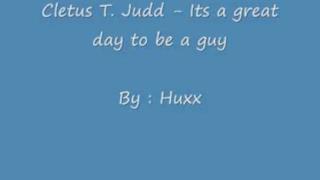 Cledus T. Judd - It's A Great Day To Be A Guy (Video ufficiale e testo)