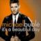 Michael Bublé - It's A Beautiful Day (Nuovo singolo 2013)