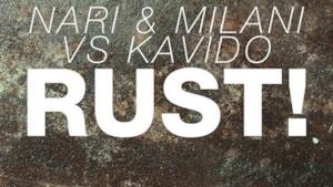 Nari & Milani vs Kavido - RUST! (audio ufficiale)