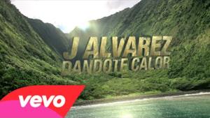 J Alvarez - Dándote Calor (Video ufficiale e testo)