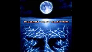 Eric Clapton - Pilgrim (Video ufficiale e testo)