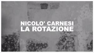 Nicolò Carnesi - La rotazione (Video ufficiale e testo)