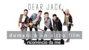 Dear Jack - Ricomincio da me (video ufficiale e testo)