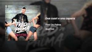 Fred De Palma - Due cuori e una caparra (Video ufficiale e testo)