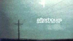 Afterhours - quello che non c'è (Video ufficiale e testo)