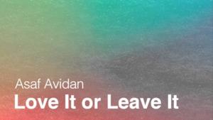 Asaf Avidan - Love It Or Leave It nuovo singolo 2013