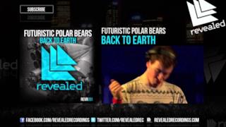 Futuristic Polar Bears - Back To Earth (Preview eslusiva)