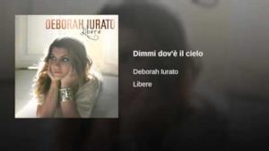 Deborah Iurato - Dimmi dov'è il cielo (audio e testo)